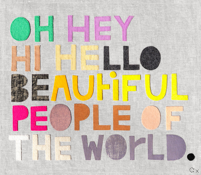 HEY HELLO BEAUTIFUL PEOPLE