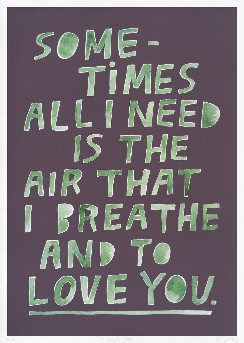TO LOVE YOU LIMITED EDITION PRINT