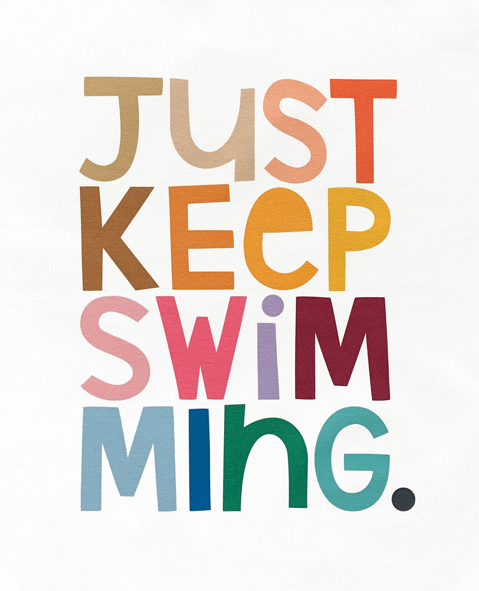 JUST KEEP SWIMMING