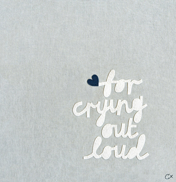 FOR CRYING OUT LOUD