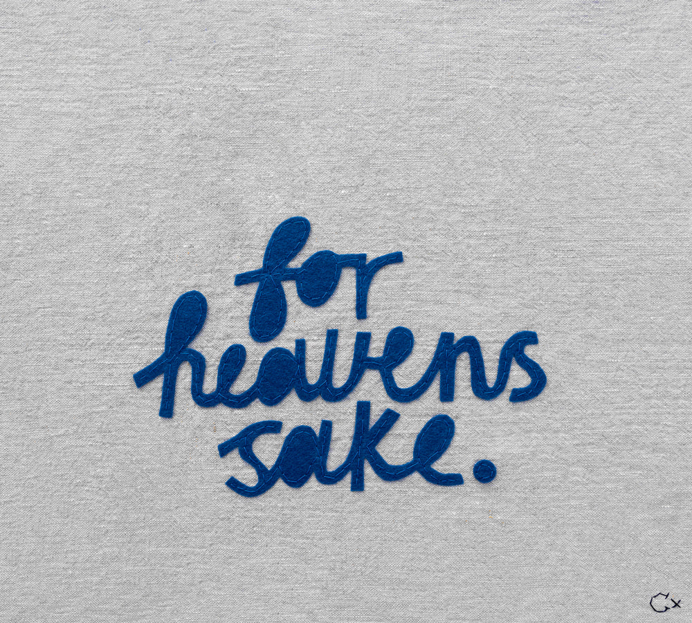 FOR HEAVENS SAKE