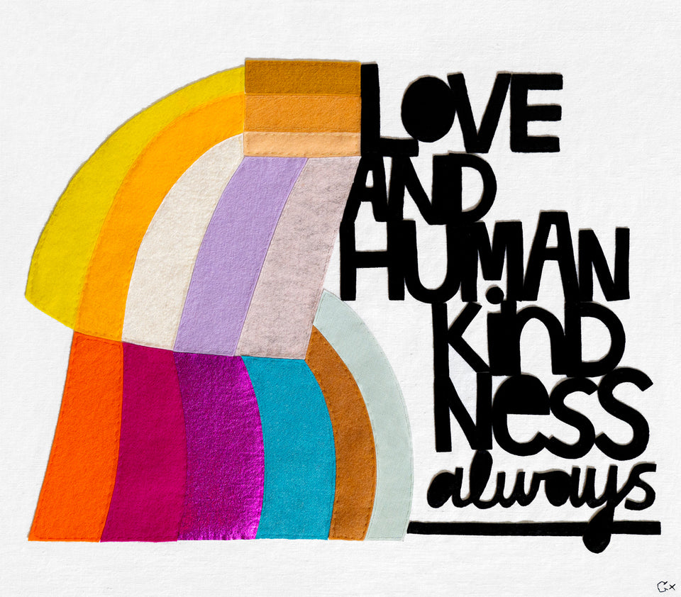 LOVE AND HUMAN KINDNESS ALWAYS