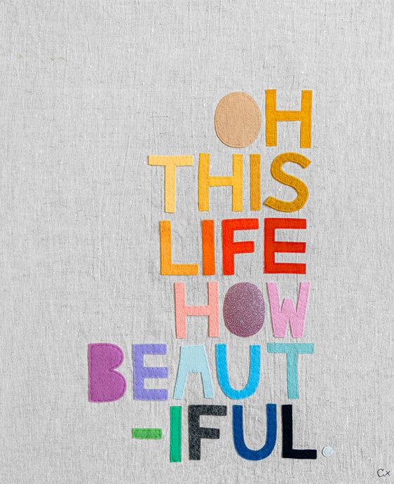 OH THIS LIFE HOW BEAUTIFUL