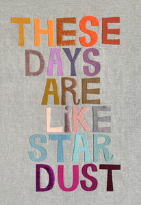 THESE DAYS ARE LIKE STAR DUST