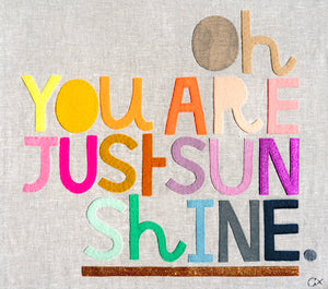 YOU ARE JUST SUNSHINE
